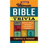 More Ultimate Bible Trivia by Timothy E. Parker Timothy E. Parker (Auteur)
