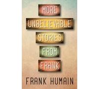 More Unbelievable Stories from Frank