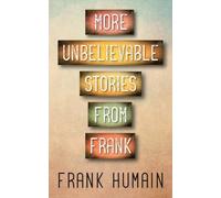 More Unbelievable Stories from Frank