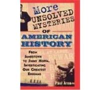 More Unsolved Mysteries of American History Aron, Paul (Auteur)