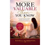MORE VALUABLE THAN YOU KNOW: A 21-Day Devotional on Worth, Healing, and Becoming the Woman God Created You to Be
