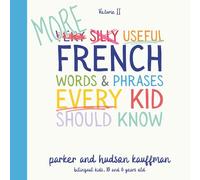 MORE Very Silly Useful French Words & Phrases Every Kid Should Know: English-French Bilingual Children's Book for French Language Learning