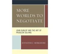 More Worlds to Negotiate John Dunlop and the Art of Problem Solving by Jennifer C. Berkshire Jennifer C. Berkshire (Auteur)