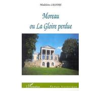 Moreau Ou La Gloire Perdue