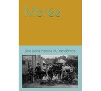 Morée: Mémoire d'un bourg du Vendômois