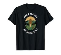 Morel Mushroom Foraging Don't Ask for My Morel Spot T-Shirt Graphique avec Valeur
