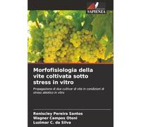 Morfofisiologia della vite coltivata sotto stress in vitro: Propagazione di due cultivar di vite in condizioni di stress abiotico in vitro