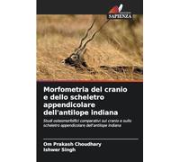 Morfometria del cranio e dello scheletro appendicolare dell'antilope indiana: Studi osteomorfolfici comparativi sul cranio e sullo scheletro appendicolare dell'antilope indiana