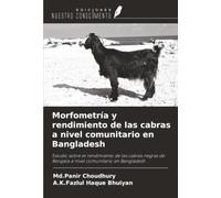 Morfometría y rendimiento de las cabras a nivel comunitario en Bangladesh: Estudio sobre el rendimiento de las cabras negras de Bengala a nivel comunitario en Bangladesh