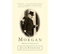 Morgan American Financier by Jean Strouse Jean Strouse (Auteur)