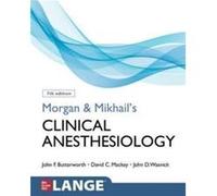 Morgan & Mikhail's Clinical Anesthesiology