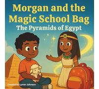 Morgan and the Magic School Bag: The Pyramids of Egypt