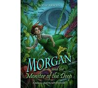 Morgan And The Monster Of The Deep: A Magic Math Adventure