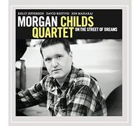 Morgan Childs Quartet - on The Street of Dreams