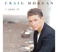 Morgan, Craig - I Love It