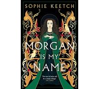 Morgan Is My Name: A Sunday Times Best Historical Fiction pick for 2023