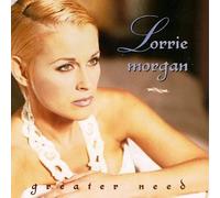 Morgan, Lorrie - Greater Need