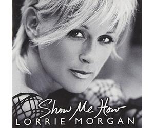 Morgan, Lorrie - Show Me How