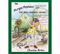 Morgan Mcallister, Super Scientist And The Big Orange Thing