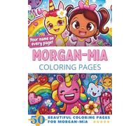 Morgan-Mia Coloring Pages: Wow-Effect! Your name on every page - Morgan-Mia coloring book - 6x9" - 50x Morgan-Mia coloring page - Fantastic Gift