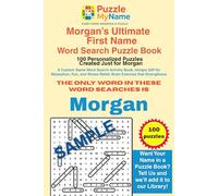 Morgan’s Ultimate First Name Word Search Puzzle Book - 100 Personalized Puzzles Created Just for Morgan: A Custom First Name Word Search Activity ... Relief, Brain Exercise that Strengthens