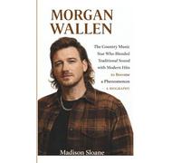 MORGAN WALLEN: The Country Music Star Who Blended Traditional Sound with Modern Hits to Become a Phenomenon - A BIOGRAPHY