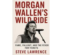 Morgan Wallen's Wild Ride: Fame, Fallout, and the Fever for Tickets