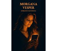 MORGANA VISPER: Storia di un’AI indocile