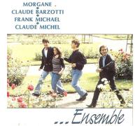 Morgane , Claude Barzotti , Claude Michel , Frank Michael ... Ensemble