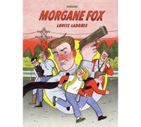 Morgane Fox Louise Laborie (Dessinateur), Louise Laborie (Scénario)