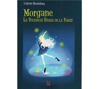 Morgane La danseuse étoile de la forêt Brondeau Valérie (Auteur)