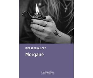 Morgane - Pierre Mikaïloff - Heliopoles - broché - Roman