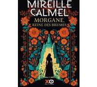 Mireille Calmel – Morgane, Reine des Brumes – Roman – Broché
