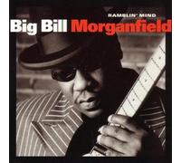 Morganfield, Big Bill - Ramblin' Mind