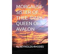 MORGAUSE- SISTER OF THEE -DARK QUEEN OF AVALON