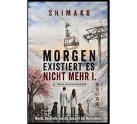Morgen existiert es nicht mehr - 1. Teil: Ein packender Techno-Thriller über Cyberkrieg, künstliche Intelligenz und den Kampf um die Zukunft - Die Dr. Takeshi Trilogie