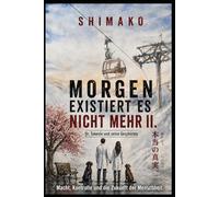 Morgen existiert es nicht mehr - 2. Teil: Ein harter Techno-Thriller über Unternehmensverschwörungen, psychologische Manipulation und den Kampf um Macht, Kontrolle und die Zukunft der Menschheit.