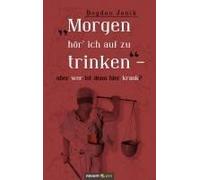 Morgen Hör' Ich Auf Zu Trinken" - Aber Wer Ist Denn Hier Krank?