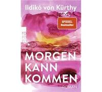 Morgen kann kommen | Ildikó von Kürthy Ildikó von Kürthy (Auteur)