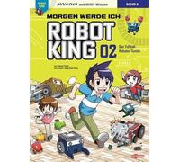 Morgen werde ich Robot King (Band 2) - Das Fußball-Roboter-Turnier: Manhwa mit coolem MINT Wissen für Kinder ab 8 Jahren