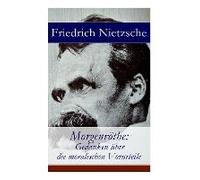 Morgenröthe: Gedanken Über Die Moralischen Vorurteile