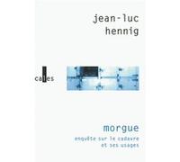 Morgue: Enquête sur le cadavre et ses usages