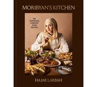 Moribyan's Kitchen 100 Craveable Comfort Food Recipes: A Cookbook - Hajar Larbah - Clarkson Potter - ebook (ePub) - Livre