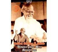 Morihei Ueshiba & Aikido Vol.3 Rendez-Vous with Adventure