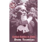 Morihei Ueshiba & Aikido Vol.5 Divine Techniques