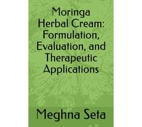 Moringa Herbal Cream: Formulation, Evaluation, and Therapeutic Applications