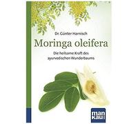 Moringa Oleifera. Kompakt-Ratgeber
