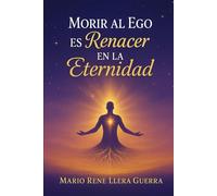 Morir al Ego: es Renacer en la Eternidad