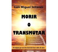 Morir O Transmutar: El Enigma Que Nos Desvela Desde Hace Miles De Años