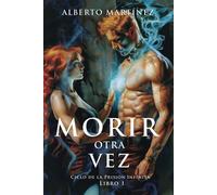 Morir Otra Vez: Un Libro De Misterio, Magia Y Una Pizca De Terror. Bienvenidos A La Oscuridad.